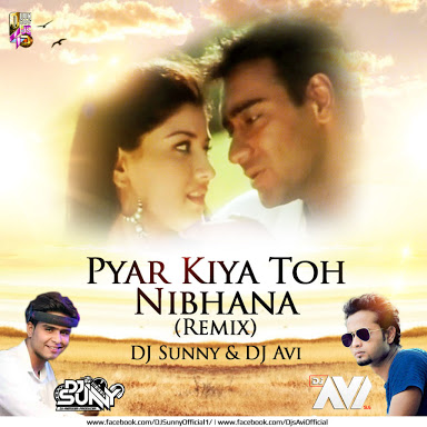 Pyar Kiya Toh Nibhana (Remix) - DJ Sunny & DJ Avi